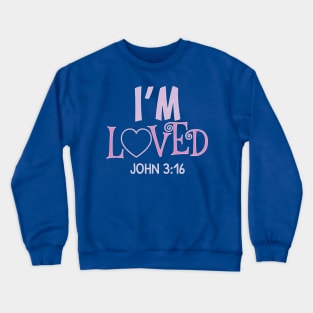 I'm Loved John 3:16 Crewneck Sweatshirt